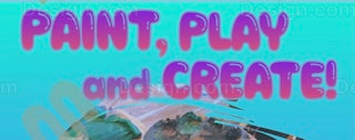 Come Paint, Play and Create - Limited Places
